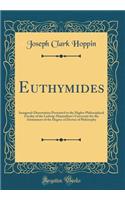 Euthymides: Inaugural-Dissertation Presented to the Higher Philosophical Faculty of the Ludwig-Maximilian's University for the Attainment of the Degree of Doctor of Philosophy (Classic Reprint)