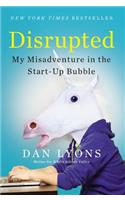 Disrupted: My Misadventure in the Start-Up Bubble