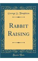 Rabbit Raising (Classic Reprint)