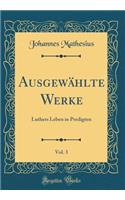 Ausgewählte Werke, Vol. 3: Luthers Leben in Predigten (Classic Reprint)