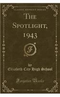 The Spotlight, 1943 (Classic Reprint)