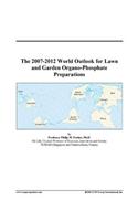 The 2007-2012 World Outlook for Lawn and Garden Organo-Phosphate Preparations