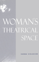 Woman's Theatrical Space: (English)