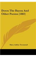 Down The Bayou And Other Poems (1882)