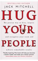Hug Your People: The Proven Way To Hire, Inspire And Recognize Your Team And Achieve Remarkable Results
