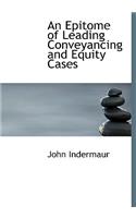 An Epitome of Leading Conveyancing and Equity Cases