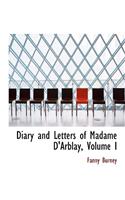 Diary and Letters of Madame D'Arblay, Volume I: (English)