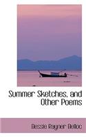 Summer Sketches, and Other Poems