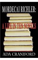 Mordecai Richler: A Life in Ten Novels(English)