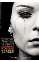 When Your Normal Is Upset: Living Secure in Uncertain Times