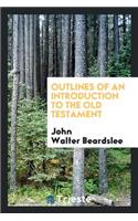 Outlines of an Introduction to the Old Testament