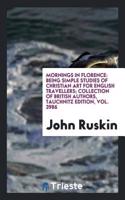 Mornings in Florence: Being Simple Studies of Christian Art for English Travellers; Collection of British Authors, Tauchnitz Edition, Vol. 3986