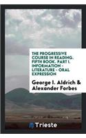 The Progressive Course in Reading. Fifth Book. Part I. Information - Literature - Oral Expression