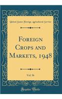 Foreign Crops and Markets, 1948, Vol. 56 (Classic Reprint)