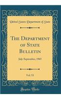 The Department of State Bulletin, Vol. 53: July-September, 1965 (Classic Reprint)