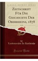 Zeitschrift FÃ¼r Die Geschichte Der Oberrheins, 1878, Vol. 30 (Classic Reprint)