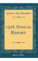 1976 Annual Report (Classic Reprint)