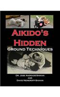 Aikido's Hidden Ground Techniques (Full Color Version)