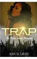 T.R.A.P ''To Rise And Praise''