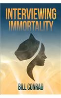 Interviewing Immortality