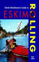 Derek Hutchinson's Guide to Eskimo Rolling (Other Sports S.) Paperback â€“ 1 January 1999