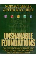 Unshakable Foundations: Contemporary Answers to Crucial Questions About the Christian Faith