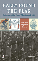 Rally Round the Flag--Uniforms of the Union Volunteers of 1861