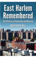 East Harlem Remembered: Oral Histories of Community and Diversity