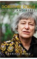 Dorothee Soelle - Mystic and Rebel