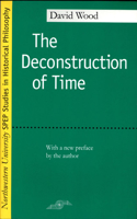 The Deconstruction of Time: (Studies in Phenomenology and Existential Philosophy)