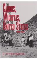 Caddos, the Wichitas, and the United States, 1846-1901