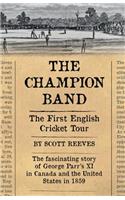The Champion Band: The First English Cricket Tour
