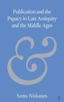 Publication and the Papacy in Late Antiquity and the Middle Ages