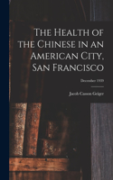 Health of the Chinese in an American City, San Francisco; December 1939