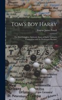 Tom's Boy Harry; the First Complete, Authentic Story of Harry Truman's Connection With the Pendergast Machine