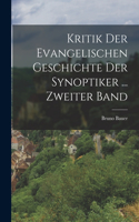 Kritik Der Evangelischen Geschichte Der Synoptiker ... Zweiter Band