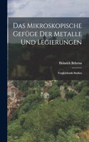 Das Mikroskopische Gefüge der Metalle und Legierungen