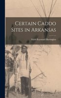 Certain Caddo Sites in Arkansas