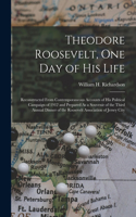 Theodore Roosevelt, One Day of His Life