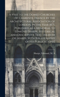 Visit to the Domed Churches of Charente, France by the Architectural Association of London, in the Year 1875. Published as a Memorial to Edmund Sharpe. Historical and Descriptive Text. [Memoir of Sharpe With Bibliography of His Publications]