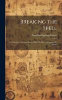 Breaking the Spell