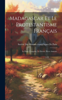 Madagascar Et Le Protestantisme Français: Le Passé, L'enquête, Le Devoir, Pièces Annexes