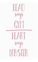 Head Says Gym Heart Says Lobster: Funny Lobster Journal / Notebook / Diary / Food Lovers Birthday / Appreciation Gift (6 x 9 - 110 blank pages)