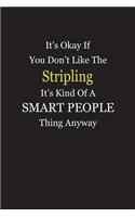 It's Okay If You Don't Like The Stripling It's Kind Of A Smart People Thing Anyway: Blank Lined Notebook Journal
