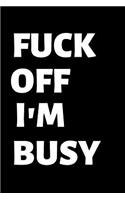 Fuck Off I'm Busy