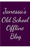 Janessa's Old School Offline Blog