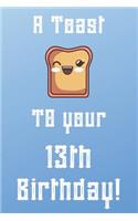 A Toast To Your 13th Birthday!