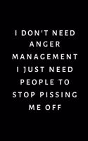 I don't need anger management, I just need people to stop pissing me off