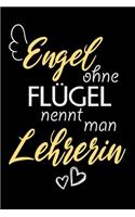 Engel Ohne Flügel Nennt Man Lehrerin: A5 Liniertes - Notebook - Notizbuch - Taschenbuch - Journal - Tagebuch - Ein lustiges Geschenk für Freunde oder die Familie und die beste Lehrerin d