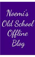 Noemi's Old School Offline Blog